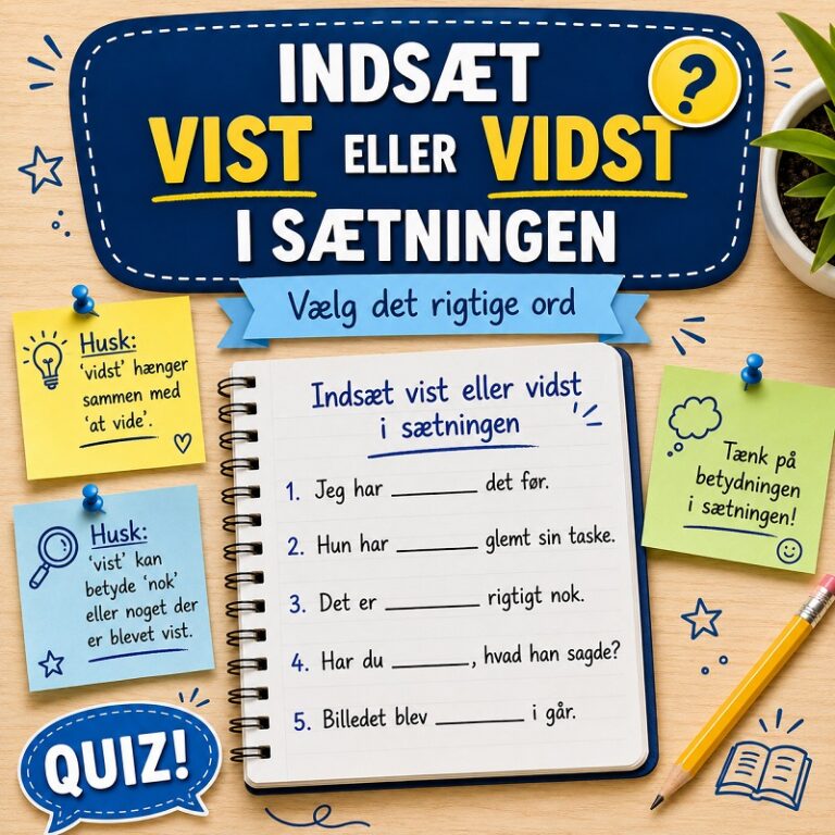 Inds&aelig;t &ldquo;vist&rdquo; eller &ldquo;vidst&rdquo; i s&aelig;tningen